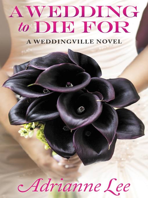 Title details for A Wedding to Die For by Adrianne Lee - Available
